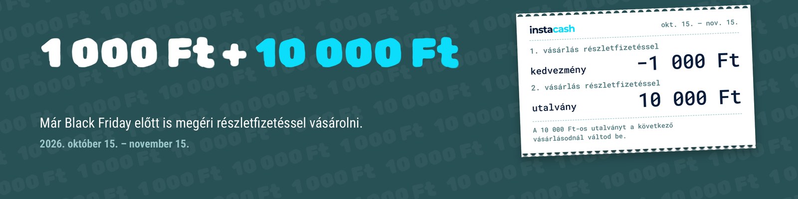instacash promóció: 1. vásárlás 1 000 Ft kedvezmény, 2. vásárlás 10 000 Ft-os utalvány – 2026. október 15. – november 15.